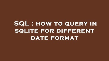 SQL : how to query in sqlite for different date format