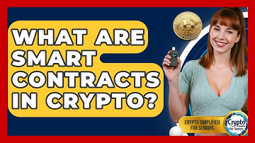 What Are Smart Contracts In Crypto? - Crypto Simplified for Seniors