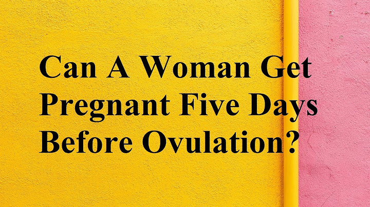 Chances of getting pregnant five days before ovulation