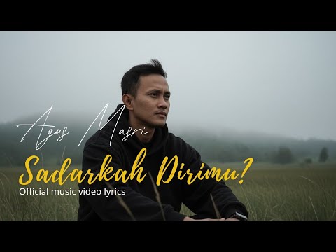 Agus Masri - Sadarkah Dirimu? (Official Music Video Lyric) #agusmasri #sadarkahdirimu