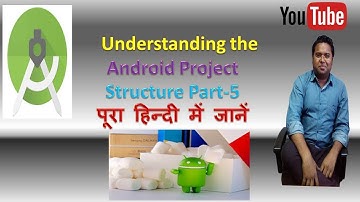 Understanding the Android Project Structure Part-5