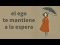 EL EGO TE MANTIENE A LA ESPERA