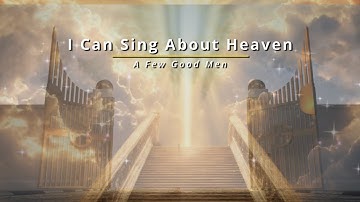 I Could Sing About Heaven - A Few Good Men