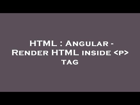 HTML : Angular - Render HTML inside  p  tag