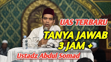 UAS TERBARU TANYA JAWAB 3 JAM 27 MENIT USTADZ ABDUL SOMAD KOMPILASI LUCU
