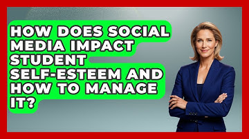 How Does Social Media Impact Student Self-esteem And How To Manage It? - Aspiring Teacher Guide