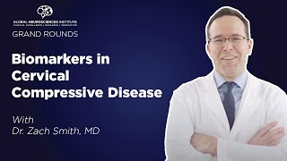 GNI Grand Rounds: Biomarkers in Cervical Compressive Disease with Dr. Zach Smith Profile
