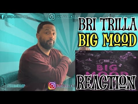 Bri Trilla Rapper Bri Trilla-Big Mood | Reaction - YouTube