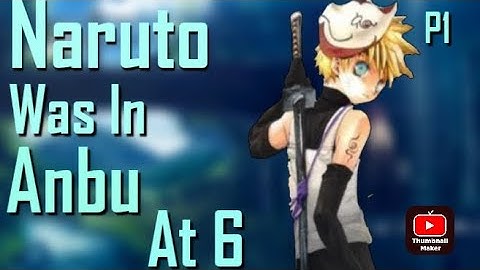 What If Naruto Was In Anbu At 6 Part 1
