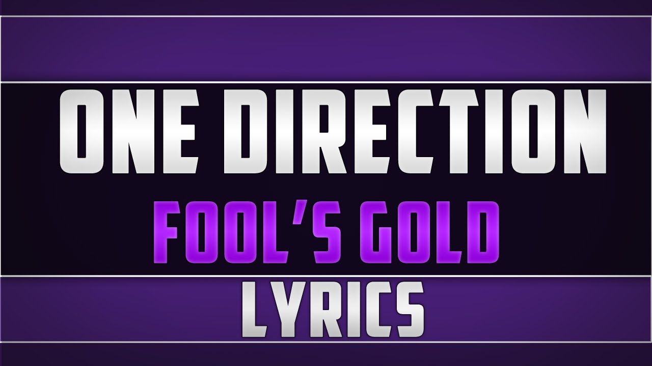 One Direction Fool's Gold Lyrics YouTube