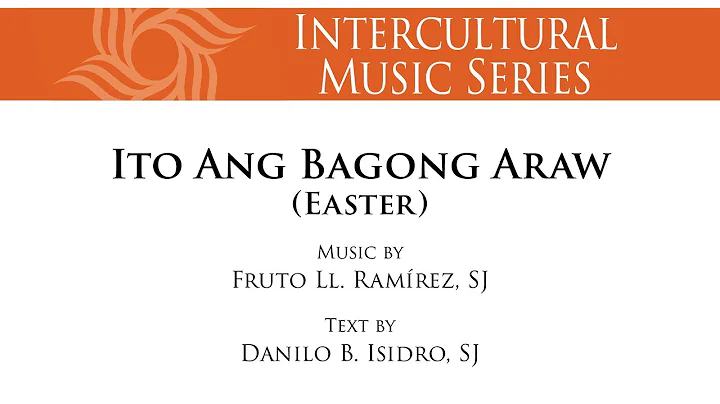 Ito Ang Bagong Araw (Easter)  Fruto Ll. Ramrez, SJ...