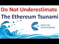 Most Will Underestimate The Ethereum Tsunami!