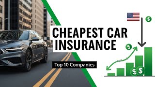 How to Get Cheap Car Insurance in America | Top 10 Companies 2026