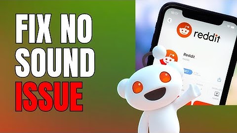 How to Fix No Sound in Reddit 2025?