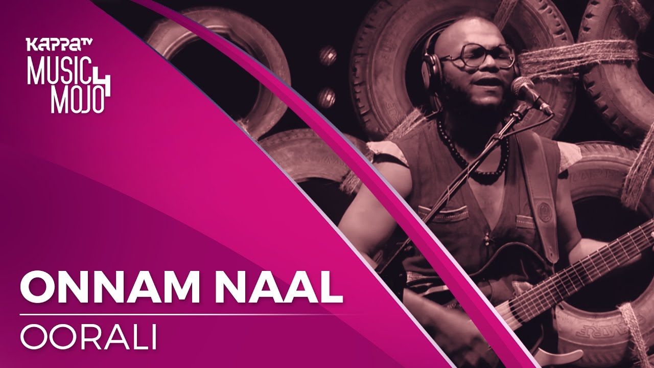 Onnam Naal   Oorali   Music Mojo Season 4   KappaTV