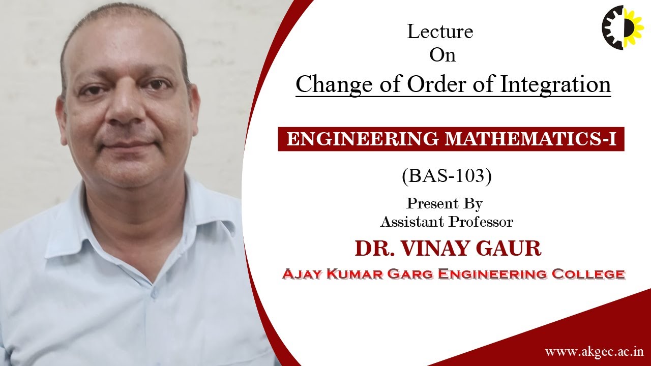 CHANGE OF ORDER OF INTEGRATION | ENGINEERING MATHEMATICS-I | LECTURE 01 BY DR. VINAY GAUR | AKGEC