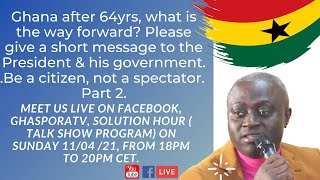 Ghana after 64yrs, what is the way forward?  Part 2.