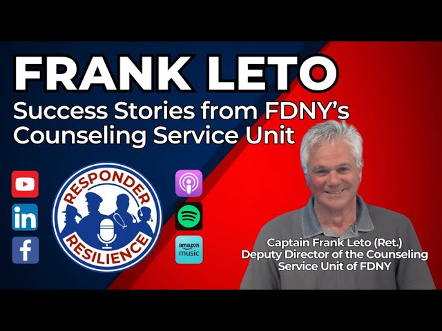 Frank Leto—Success Stories from FDNY’s Counseling Service Unit | S5 E3