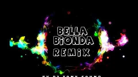 Bella bionda Francesco D Aleo ft Daniele De Martino (Remix By DJ TONY SOUND)