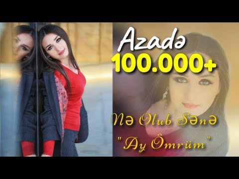 Azade - Ne Olub Sene ( Ay Omrum ) 2018 Yeni Hitt