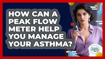 How Can A Peak Flow Meter Help You Manage Your Asthma? - Everyday Asthma Tips