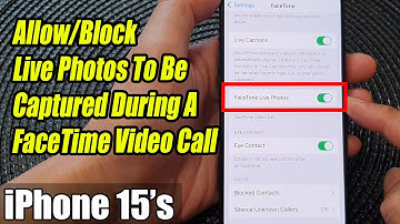 iPhone 15/15 Pro Max: How to Allow/Block Live Photos To Be Captured During A FaceTime Video Call