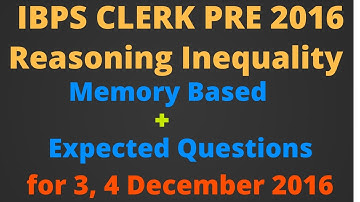 IBPS CLERK PRE 2016 Reasoning Inequality Memory Based + Expected Questions for 3,4 Dec 2016 [Hindi]