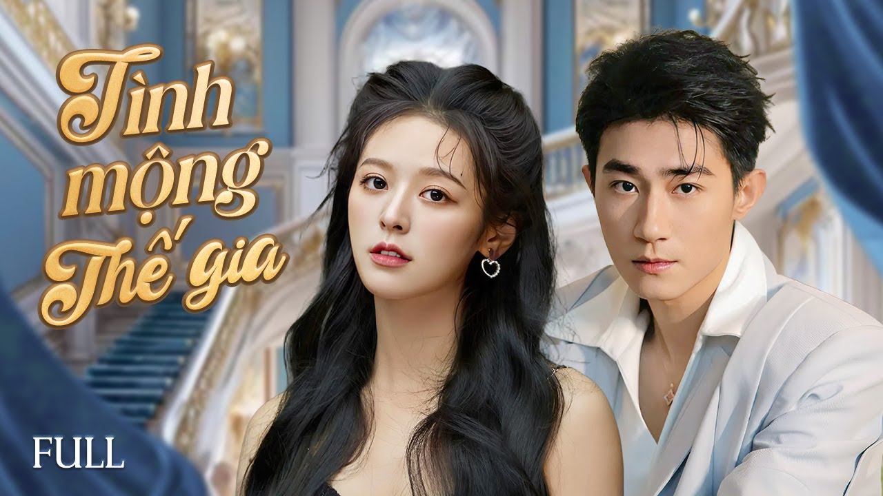 TÌNH MỘNG THẾ GIA - Full | Siêu Phẩm Phim Ngôn Tình Dân Quốc Hot Nhất 2025 | Nấm Xem Phim