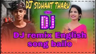 DJ remix English song# bailo ❌❌DJ sidhant tharu🎶🎶🎧🎧
