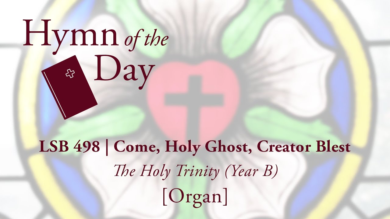 LSB 498 | Come, Holy Ghost, Creator Blest [Organ] - YouTube