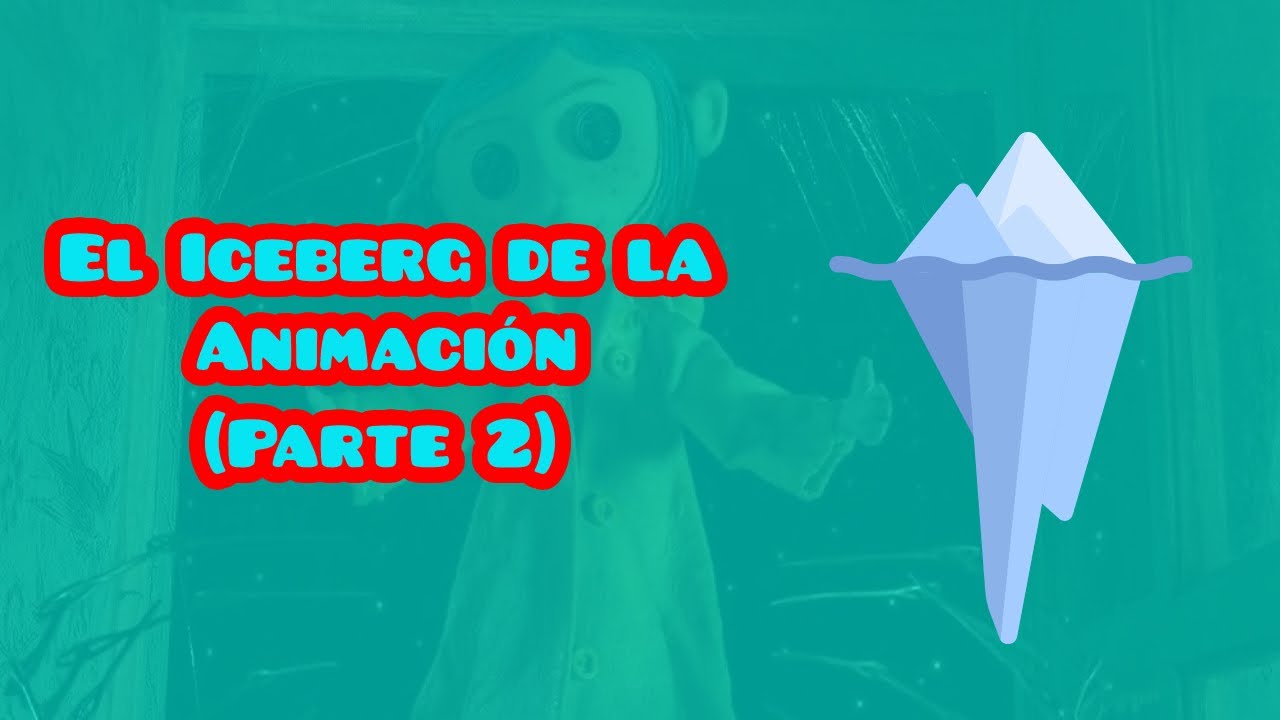 El Iceberg de la Animación (Parte 2)