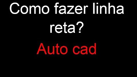 Como deixar uma linha reta no AutoCAD?