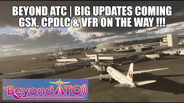 BeyondATC Update Info | GSX Integration, CPDLC & Realistic Airport Ops in MSFS