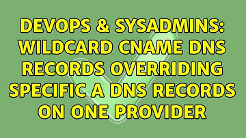 DevOps & SysAdmins: Wildcard CNAME DNS records overriding specific A DNS records on one provider