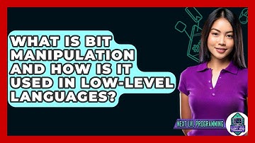 What Is Bit Manipulation And How Is It Used In Low-level Languages? - Next LVL Programming
