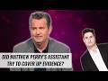 Prosecutors Claim Matthew Perry's Assistant Tried To Cover Up Evidence | Naughty But Nice