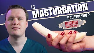 Is Masturbation Bad For You? | Doctor FACT-CHECKS Masturbation Myths