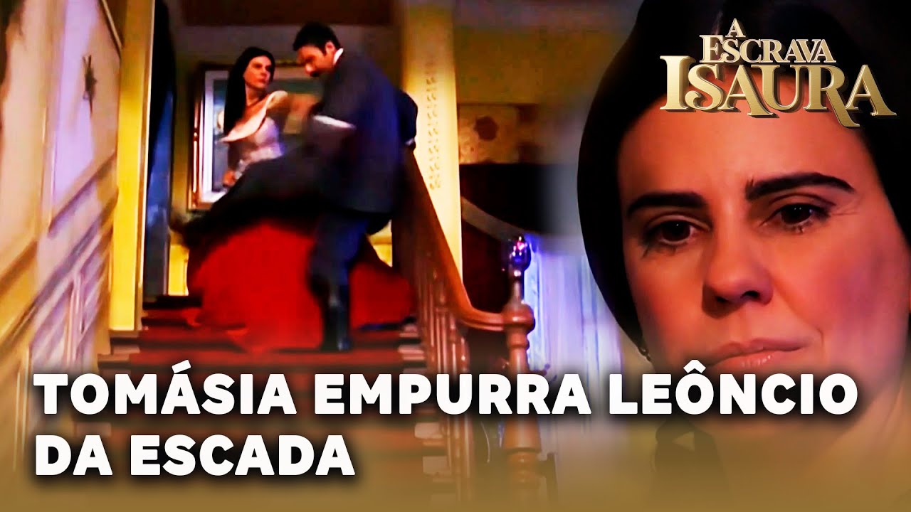 A ESCRAVA ISAURA: Tomásia empurra Leôncio da escada para se vingar