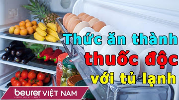 10 sai lầm dùng tủ lạnh biến thức ăn thành thuốc độc | Bản tin sức khỏe | Beurer Việt Nam