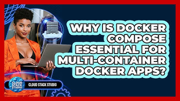 Why Is Docker Compose Essential For Multi-container Docker Apps? - Cloud Stack Studio