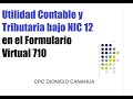 Utilidad Contable y Tributaria bajo NIC 12 en el Formulario Virtual 710