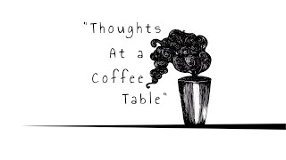 thoughts at a coffee table ~