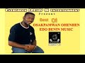 Best of osakpamwan ohenhen  mix by deejay ik