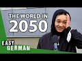 The World in 2050 | Easy German 448