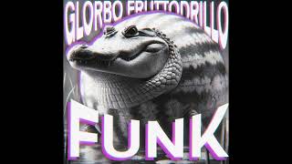Glorbo Fruttodrillo Funk (Ultra Slowed) Resimi