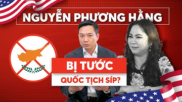 Nguyễn Phương Hằng Nguy Cơ Bị Tước Quốc Tịch Síp và Trục Xuất Khỏi Châu Âu