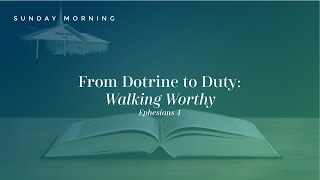 From Dotrine to Duty: Walking Worthy