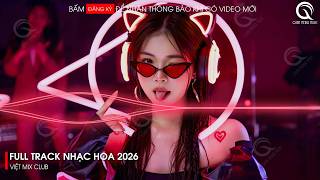 NHẠC TRUNG QUỐC REMIX 2026 - NHẠC HOA REMIX HOT TIKTOK - FULL SET NHẠC TRUNG REMIX HAY 2026