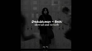 Dedubluman - Belki (slowed and reverb) // Sad Turkish Song