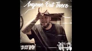D33 B0I - Anyone Out There